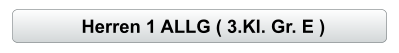 Herren 1 ALLG ( 3.Kl. Gr. E )